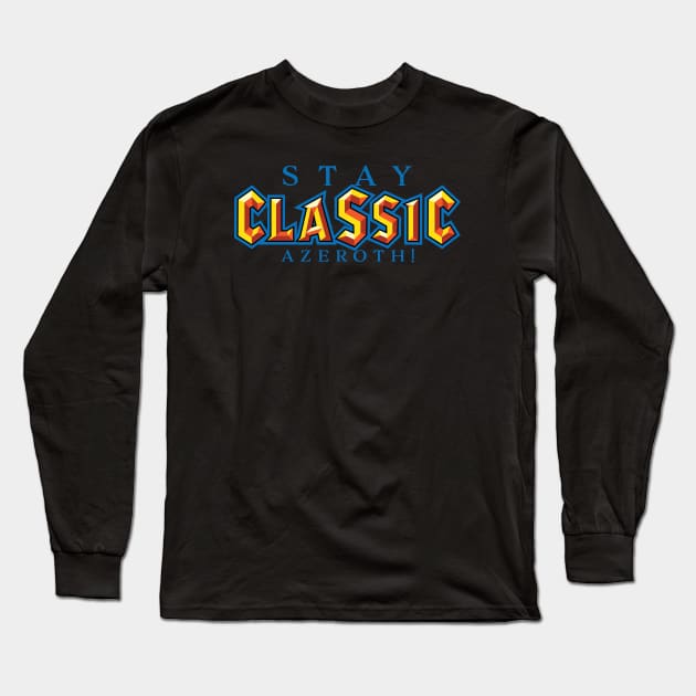 Stay classic Azeroth! Long Sleeve T-Shirt by Krobilad